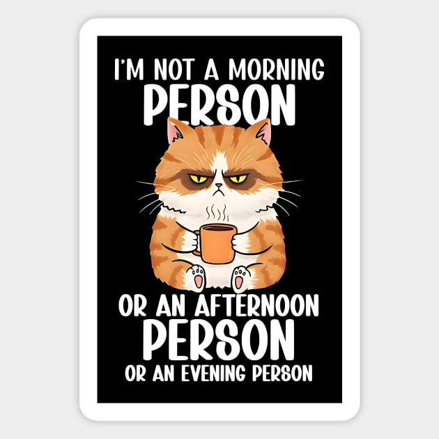 I'm Not a Morning Person...Funny Grumpy Cat Design Magnet by Designed By Marty